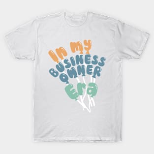 In my small Businesses Era tshirt CEO design T-Shirt